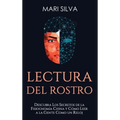 Lectura del rostro: Descubra los secretos de la fisiognomía china y cómo leer a la gente como un reloj