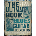The Ultimate Book of Blues Guitar Legends: The Players and Guitars That Shaped the Music