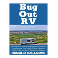 Bug Out RV: The Definitive Step-By-Step Beginner's Guide On Transforming Your Family RV Into A Bug Out Vehicle To Get You Out Of Danger In A Disaster