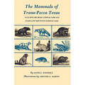 The Mammals of Trans-Pecos Texas: Including Big Bend National Park and Guadalupe Mountains National Park