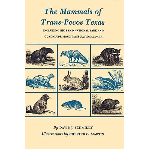 The Mammals of Trans-Pecos Texas: Including Big Bend National Park and Guadalupe Mountains National Park - Paperback