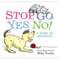 Stop, Go, Yes, No!: A Story of Opposites