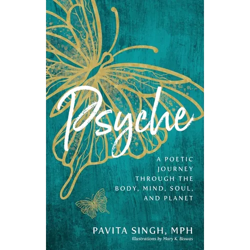 Psyche: A Poetic Journey Through the Body, Mind, Soul, and Planet