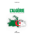 L'Algérie. Histoire secrète d'un naufrage annoncé