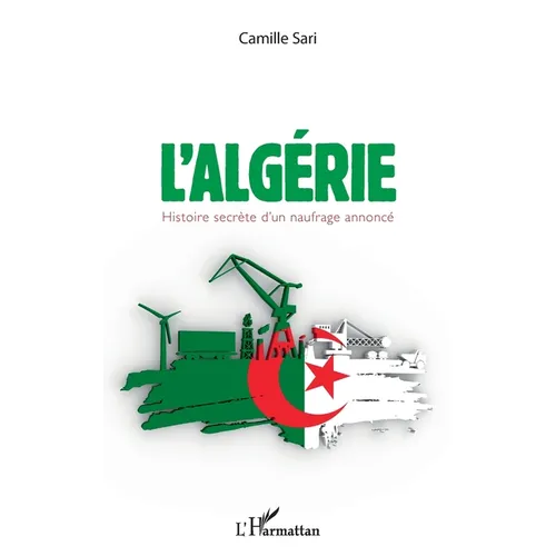 L'Algérie. Histoire secrète d'un naufrage annoncé