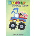 Easter Coloring Book For Adults: Funny Monster Truck Easter - A Happy Easter Coloring Book For Kids, Teens & Adults, Great Gifts with Fun, Easy, and R