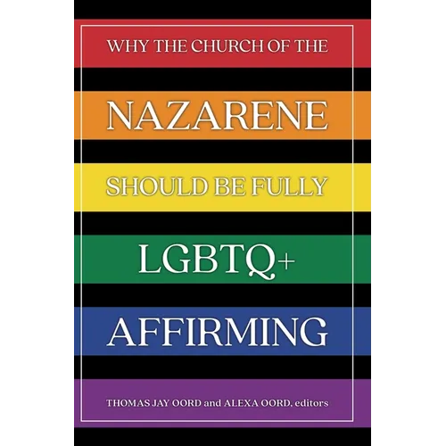 Why the Church of the Nazarene Should Be Fully LGBTQ+ Affirming