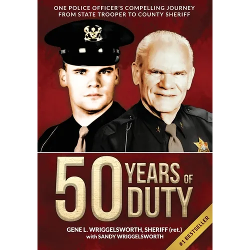 50 Years of Duty: One Police Officer's Compelling Journey from State Trooper to County Sheriff