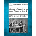 History of taxation in Iowa. Volume 1 of 2