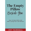 The Empty Pillow Beside You: How To Deal With Grief After Losing Your Life Partner