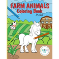 Farm Animals Coloring Book for Kids: A fun coloring activity book to help develop creativity and assist in the development of fine motor skills. Your