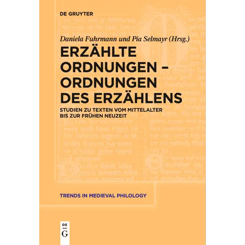 Erzählte Ordnungen - Ordnungen Des Erzählens: Studien Zu Texten Vom Mittelalter Bis Zur Frühen Neuzeit