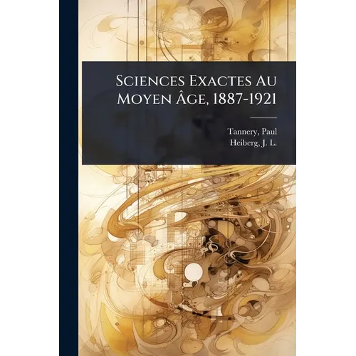 Sciences Exactes Au Moyen Ãge, 1887-1921
