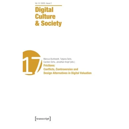 Digital Culture & Society (Dcs): Vol. 9, Issue 2/2023: Frictions: Conflicts, Controversies and Design Alternatives in Digital Valuation