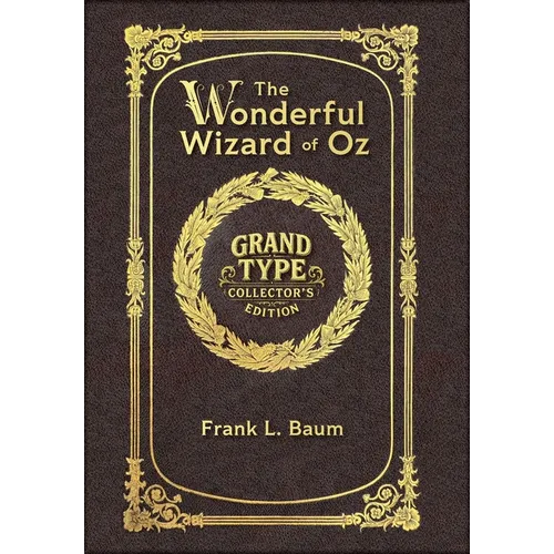 Large Print - The Wonderful Wizard of Oz - Grand Type Collector's Edition - Matte Hardcover with Dust Jacket