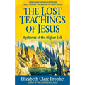 The Lost Teachings of Jesus: Mysteries of the Higher Self