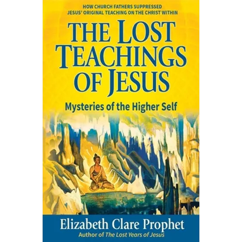 The Lost Teachings of Jesus: Mysteries of the Higher Self