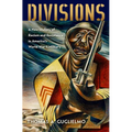 Divisions: A New History of Racism and Resistance in America's World War II Military