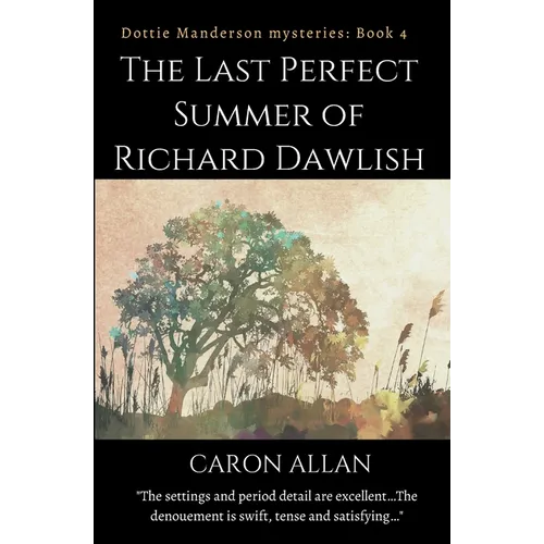 The Last Perfect Summer of Richard Dawlish: Dottie Manderson mysteries book 4