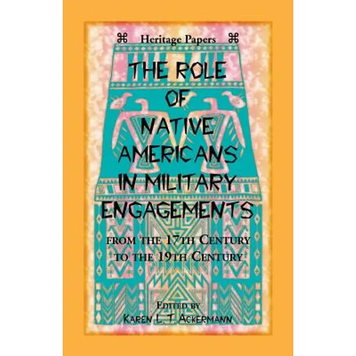 The Role of Native Americans in Military Engagements From the 17th Century to the 19th Century