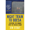Night Train to Odesa: Covering the Human Cost of Russia's War (BBC Radio 4 Book of the Week)