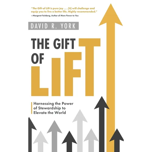 The Gift of Lift: Harnessing the Power of Stewardship to Elevate the World