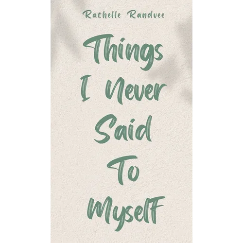 Things I Never Said To Myself
