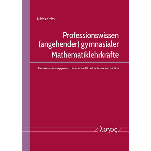 Professionswissen (Angehender) Gymnasialer Mathematiklehrkrafte: Professionalisierungsprozess, Dimensionalitat Und Professionsverstandnis