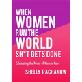 When Women Run the World Sh*t Gets Done: Celebrating the Power of Women Now (Gifts for Women, Feminist Theory, Women Empowerment)