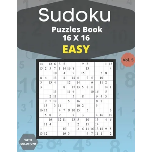 Sudoku easy Puzzles 16 X 16 - volume 5: 100 easy Sudoku 16 X 16 Puzzles book for adults with Solutions - Large Print - One Puzzle Per Page (Volume 5)