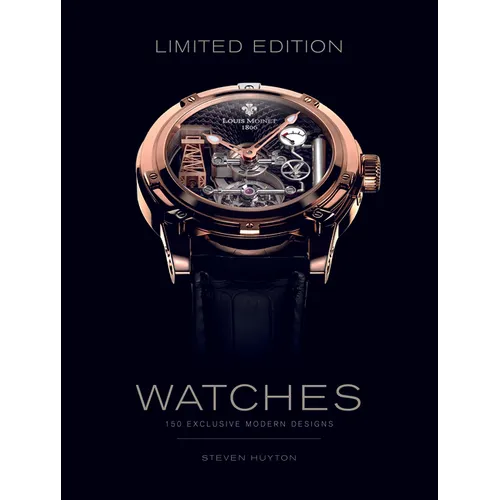 Limited Edition Watches: 150 Exclusive Modern Designs