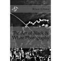 The Art of Black & White Photography