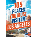 105 Places You Must Visit in Los Angeles