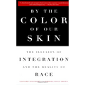 By the Color of Our Skin: The Illusion of Integration and the Reality of Race