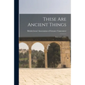 These Are Ancient Things: Selected Articles