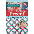 Quilter's 2-1/2 Strip Precut Companion: 20 Block Patterns Featuring Jellyrolls, Rolie Polies, Bali Pops & More!