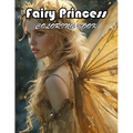 Fairy Princess Coloring Book: A Journey of Color for All Ages