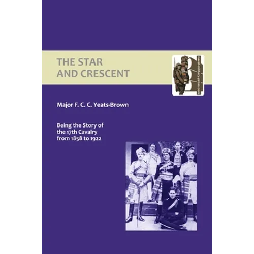 Star and Crescent: Being the Story of the 17th Cavalry from 1858 to 1922