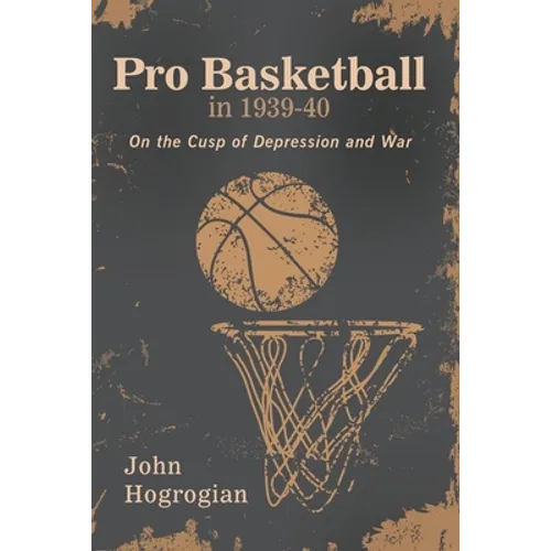 Professional Basketball in 1939-40: On the Cusp of Depression and War