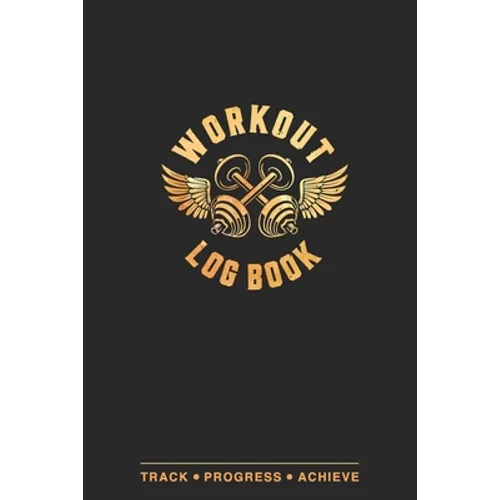 Workout Log Book: Fitness Planner, Exercise Log Book, Fitness Training Log Book, Workout Schedule Planner, Home Workout Log Book and Fitness Journal,