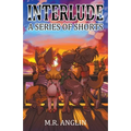 Interlude: A Series of Shorts