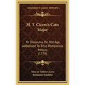M. T. Cicero's Cato Major: Or Discourse On Old Age, Addressed To Titus Pomponius Atticus (1778)