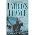 Latigo's Chance: Boomtown Gold (A Historical Western Series)