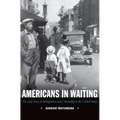 Americans in Waiting: The Lost Story of Immigration and Citizenship in the United States