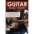 Guitar Music Theory: Fast Track Your Guitar Skills With This Essential Guide to Music Theory & Songwriting For The Guitar. Includes, Songs, Scales, Ch