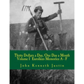 Thirty Dollars a Day, One Day A Month: An Anecdotal History of the Civilian Conservation Corps Volume I Enrollee Memories, A to F