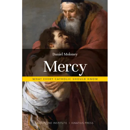 Mercy: What Every Catholic Should Know