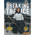 Breaking the Ice: The True Story of the First Woman to Play in the National Hockey League