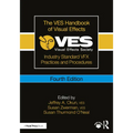The Ves Handbook of Visual Effects: Industry Standard Vfx Practices and Procedures