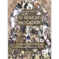 Le Livre de Mogador - Tome III, l'Histoire Étonnante d'Une Communauté Juive Au Maroc